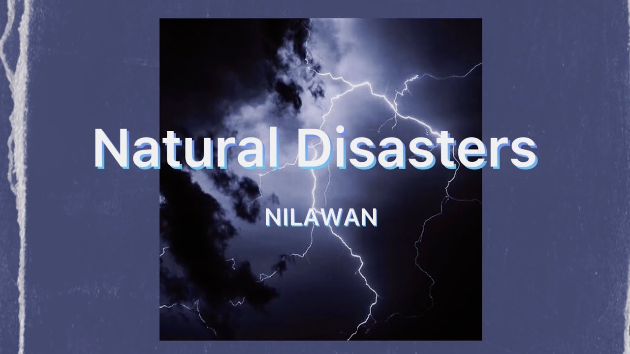 Watch Nilawan - Natural Disasters (Original Song Lyric Video) on YouTube Watch Nilawan - Natural Disasters (Original Song Lyric Video) on YouTube