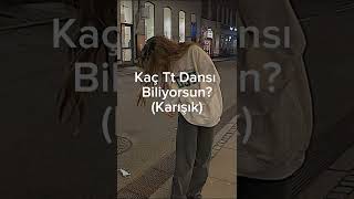 Kaç Tt Dansı Biliyorsun¿ biliyorsan yap (karışık 2023) Resimi