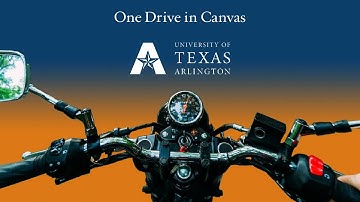 One Drive in Canvas - University of Texas at Arlington