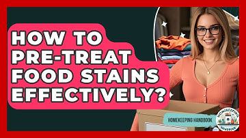 How To Pre-treat Food Stains Effectively? - Homekeeping Handbook