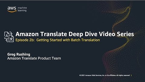 Episode 2b: Batch translation of documents with Amazon Translate  | Amazon Web Services