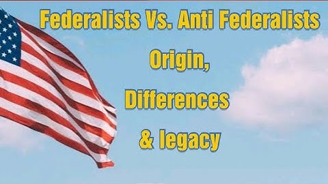 The Federalists vs. Anti-federalists : Differences & Legacy in American history | US history 09 CSS