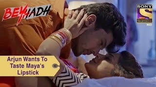 Your Favorite Character | Arjun Wants To Taste Maya's Lipstick | Beyhadh