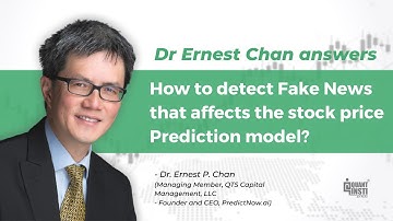 How to detect Fake News that affects the stock price prediction model? Dr Ernest Chan answers!