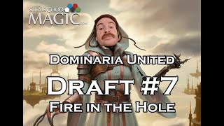 Dominaria United Draft #7 | Fire in the Hole
