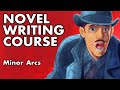 Novel writing Course - Lesson 7 - Minor Arcs