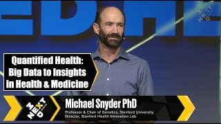 Quantified Health: From Big Data to Insights. Stanford's Michael Snyder at NextMed Health by NextMed Health 310 views 4 months ago 32 minutes