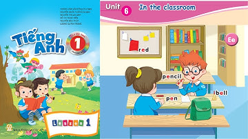 Tiếng Anh Lớp 1 - Chân Trời Sáng Tạo Tạo | Unit 6: In The Classroom | Lesson 1