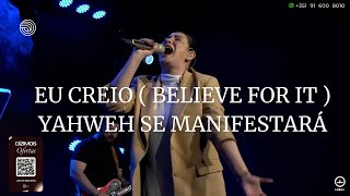 Eu Creio (BELIEVE FOR IT) | Yahweh Se Manifestará - Ana Nóbrega | Ao Vivo Na Igreja Lagoinha Lisboa