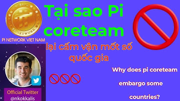 Pi network _Tại sao pi coreteam lại cấm vận mốt số quốc gia | Why does PCT embargo some countries?