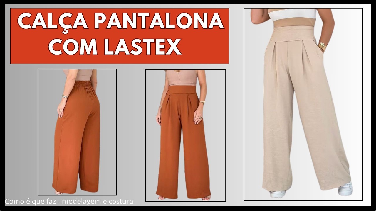Calça pantalona com lastex - modelagem e costura