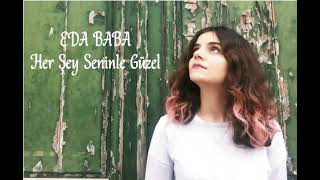 Eda Baba - Her Şey Seninle Güzel Resimi