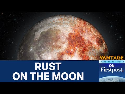 Why is the Moon Rusting? Scientists Say Earth is to Blame | Vantage on Firstpost | N18G