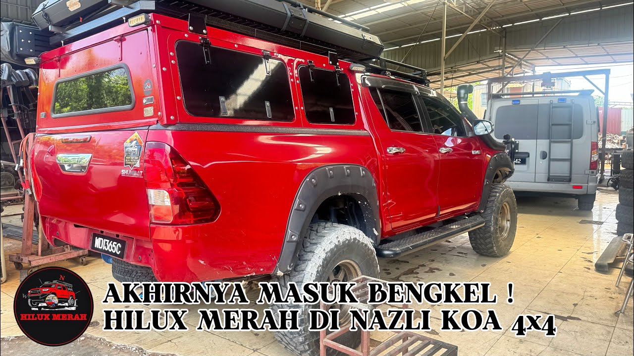 AKHIRNYA MASUK BENGKEL ! HILUX MERAH DI NAZLI KOA 4x4