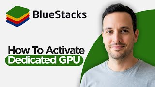 How to Activate Dedicated GPU in Bluestacks 5 (2026 Full Guide)