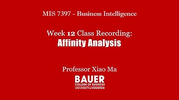 Video 10 - Week 12 technical demo Affinity (Association) Analysis | Bauer@UH MIS 7397 BI