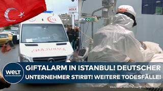 TÜRKEI: Giftalarm in Istanbul! Deutscher Unternehmer stirbt in Istanbul-Fatih in Nähe zum Gift-Hotel
