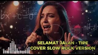 🔥🎶TIPE X - SELAMAT JALAN 😢 | Versi Slow Rock yang Bikin Merinding!