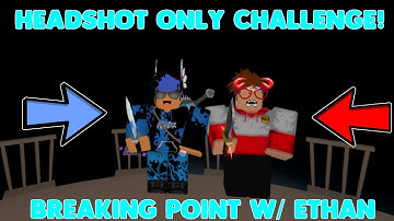 HEADSHOT ONLY CHALLENGE W/ ETHAN! (ROBLOX BREAKING POINT) *FIRST TO 25*