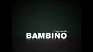 Video thumbnail of "Bambino Tengo miedo"