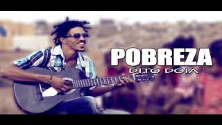 Video thumbnail of "Dito Doia - Pobreza"