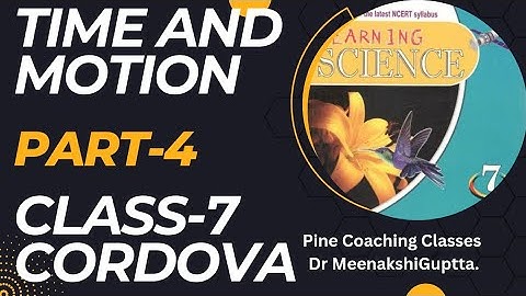 Time and Motion Part-4 | Class-7 | Cordova | Uniform or Non-Uniform Motion | Dr.Meenakshi Guptta