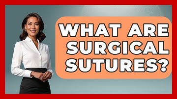 What Are Surgical Sutures? - The Operating Table