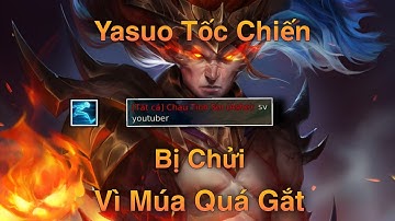 Liên Minh : Tốc Chiến | Yasuo Tốc Chiến Mang Tốc Hành Bị Chửi Sắp Mặt Chỉ Vì Múa Quá Gắt