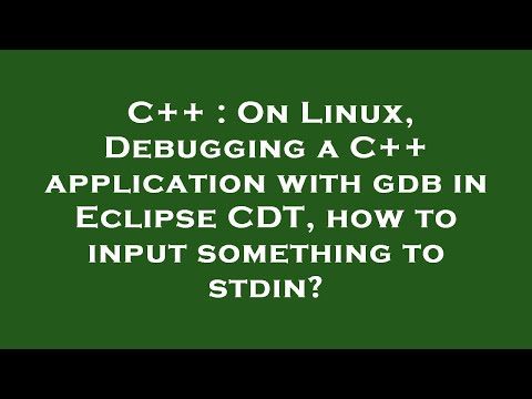 C++ : On Linux, Debugging a C++ application with gdb in Eclipse CDT, how to input something to stdin