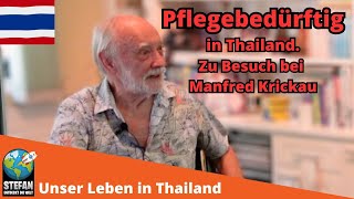 Pflegebedürftig in Thailand. Zu Besuch bei Manfred Krickau. #pflege #thailand2023  #auswandern