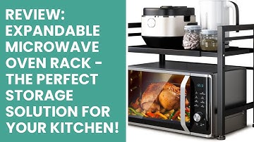 Review: Expandable Microwave Oven Rack - The Perfect Storage Solution for Your Kitchen!