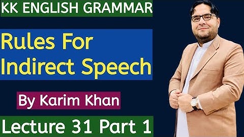 Lecture 31: Rules for Indirect Speech by Karim Khan