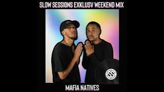 Slow Sessions Exklusv Weekend Mix By Mafia Natives