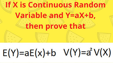 E(Y)=aE(x) +b and V(Y) =a^2V(Y) where Y=aX+b  / problems on continues random variables
