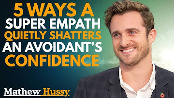 5 Ways a Super Empath Quietly Shatters an Avoidant’s Confidence - Mathew Hussy Best Powerful Speech