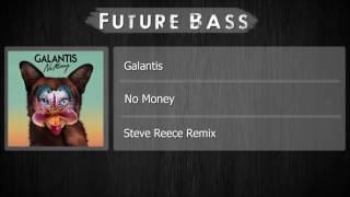 Galantis - No Money (Steve Reece Remix)