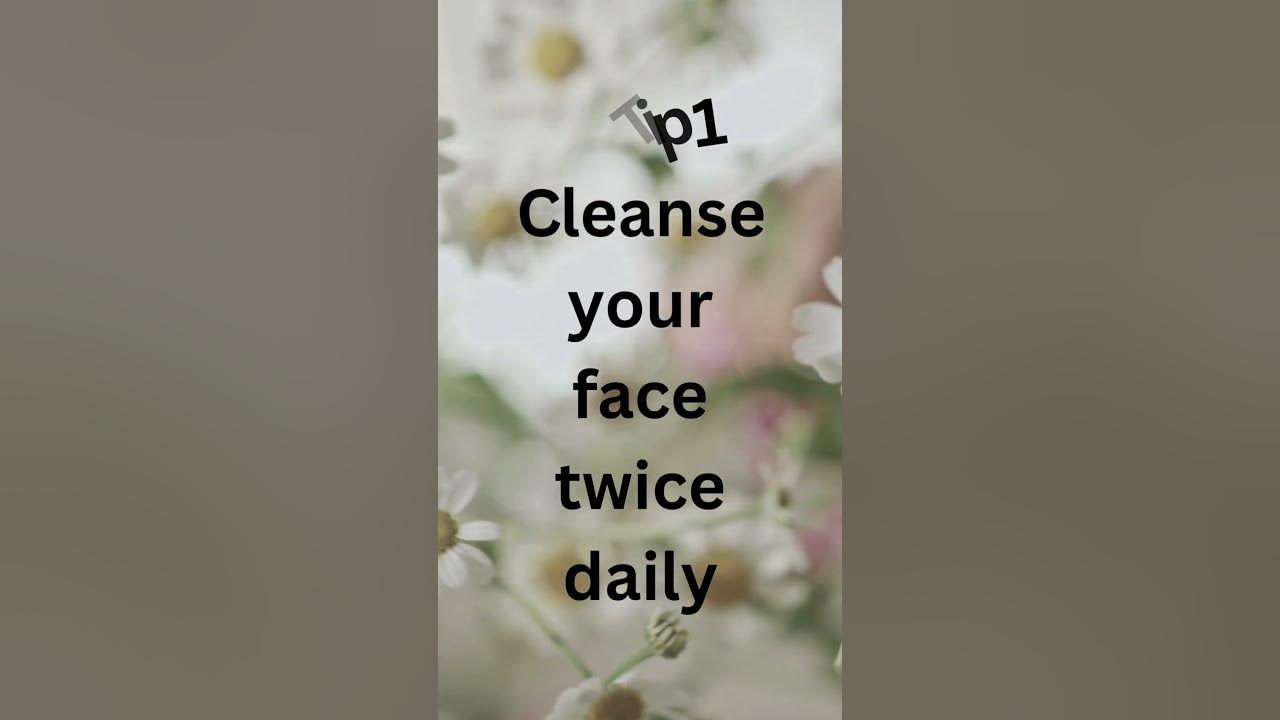 tip-1-cleanse-your-face-twice-daily-youtube