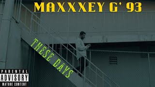 Maxxxey G93| These Days| 