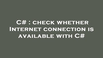 C# : check whether Internet connection is available with C#