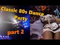 Classic 80s Dance Party (part 2)