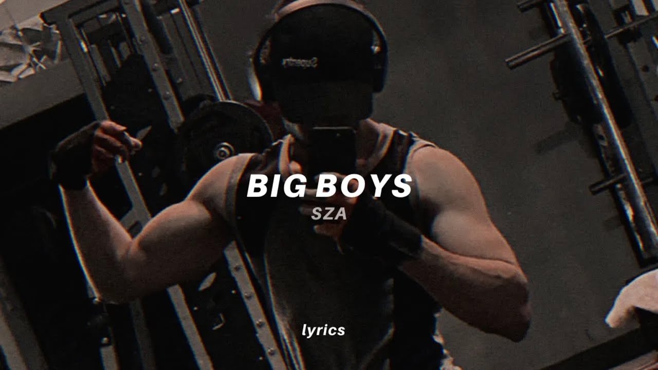 Big boy i wanna big boy. Трек big boy. SZA - big boy (Lyrics). Песня big boy SZA. Big boy танец.