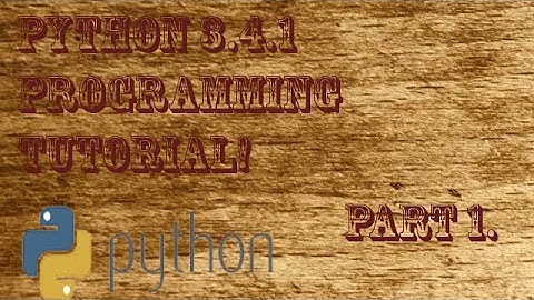 python 3.4.1 programming tutorial part 1!