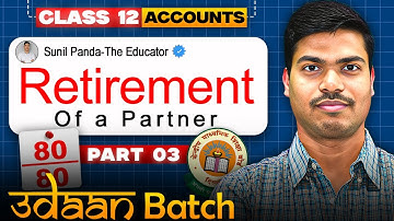 Retirement of a Partner | Part 3 | Full Fledged Questions | Class 12 Accounts | Session 2025-2026