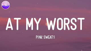 Pink Sweat$ - At My Worst (Lyric Video)