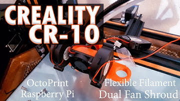 ✔ Creality CR-10 How-to Print Flexible Filament! | DUAL FAN UPGRADE + Raspberry Pi