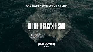 Sam Feldt X John Summit - All The Legacy She Said (Rick Wonder Edit)