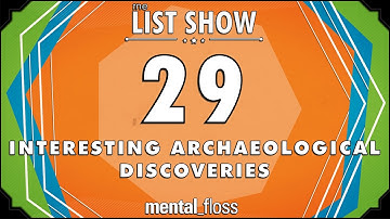 29 Interesting Archaeological Discoveries  - mental_floss List Show Ep. 506 | Mental Floss