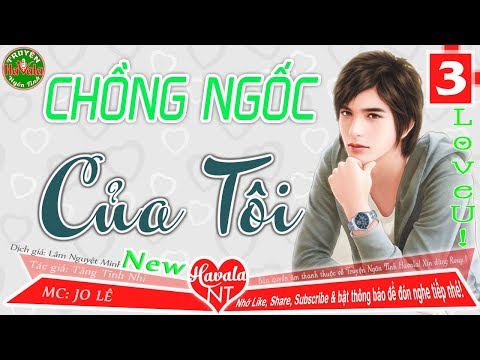 Video Chồng Ngốc Của Tôi [Phần 3] Truyện ngôn tình hay nghe... - youtube