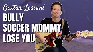 Bully and Soccer Mommy - Lose You - Guitar Lesson and Tutorial