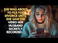She Was About To File For Divorce Until She Saw The Video Her Husband Secretly Recorded She Was About To File For Divorce Until She Saw The Video Her Husband Secretly Recorded